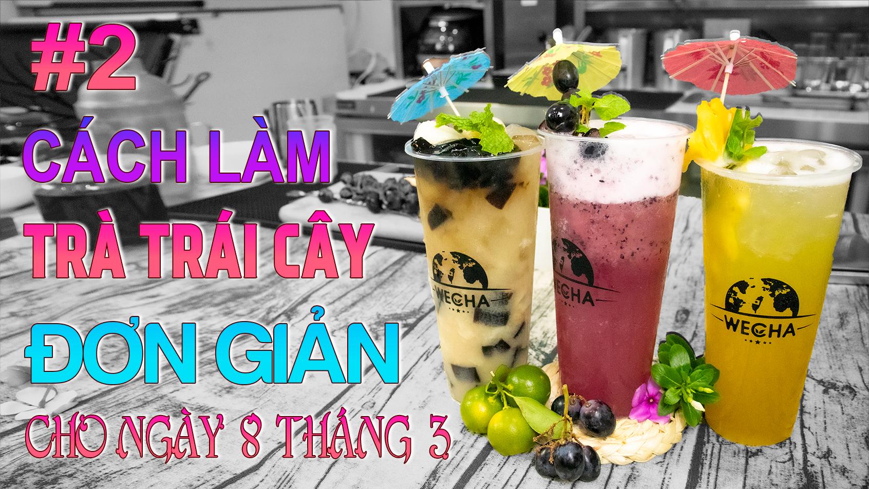 HƯỚNG DẪN CÁCH LÀM 3 MÓN TRÀ TRÁI CÂY ĐẶC BIỆT CHO NGÀY 8 THÁNG 3 HƯỚNG DẪN CÁCH LÀM 3 MÓN TRÀ TRÁI CÂY ĐẶC BIỆT CHO NGÀY 8 THÁNG 3