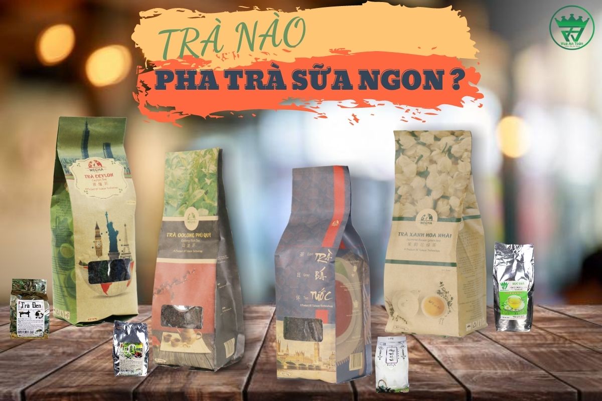 CÁCH CHỌN TRÀ LÀM TRÀ SỮA NGON