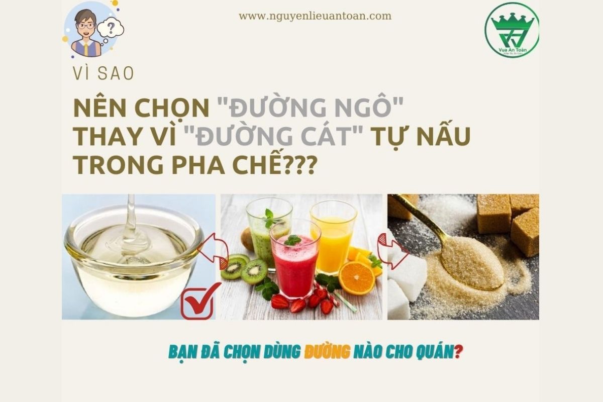NÊN SỬ DỤNG ĐƯỜNG NGÔ THAY VÌ ĐƯỜNG CÁT/ĐƯỜNG PHÈN TỰ NẤU TRONG PHA CHẾ TRÀ SỮA