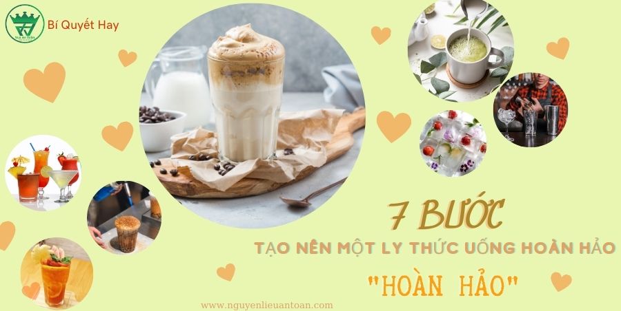 MÁCH NHỎ: 7 BƯỚC TẠO NÊN MỘT LY THỨC UỐNG HOÀN HẢO