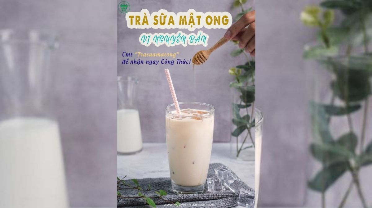 CÔNG THỨC TRÀ SỮA MẬT ONG VỊ NGUYÊN BẢN
