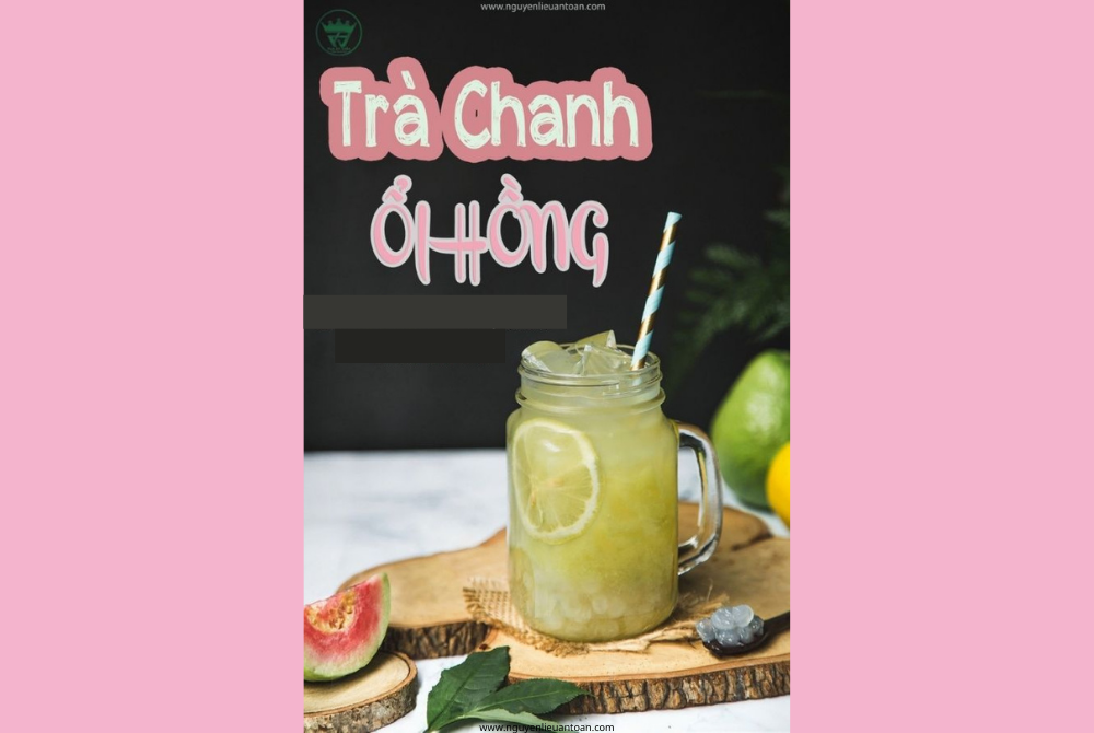 CÔNG THỨC LÀM TRÀ CHANH ỔI HỒNG