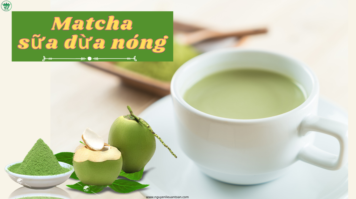 CÔNG THỨC LÀM MATCHA SỮA DỪA NÓNG