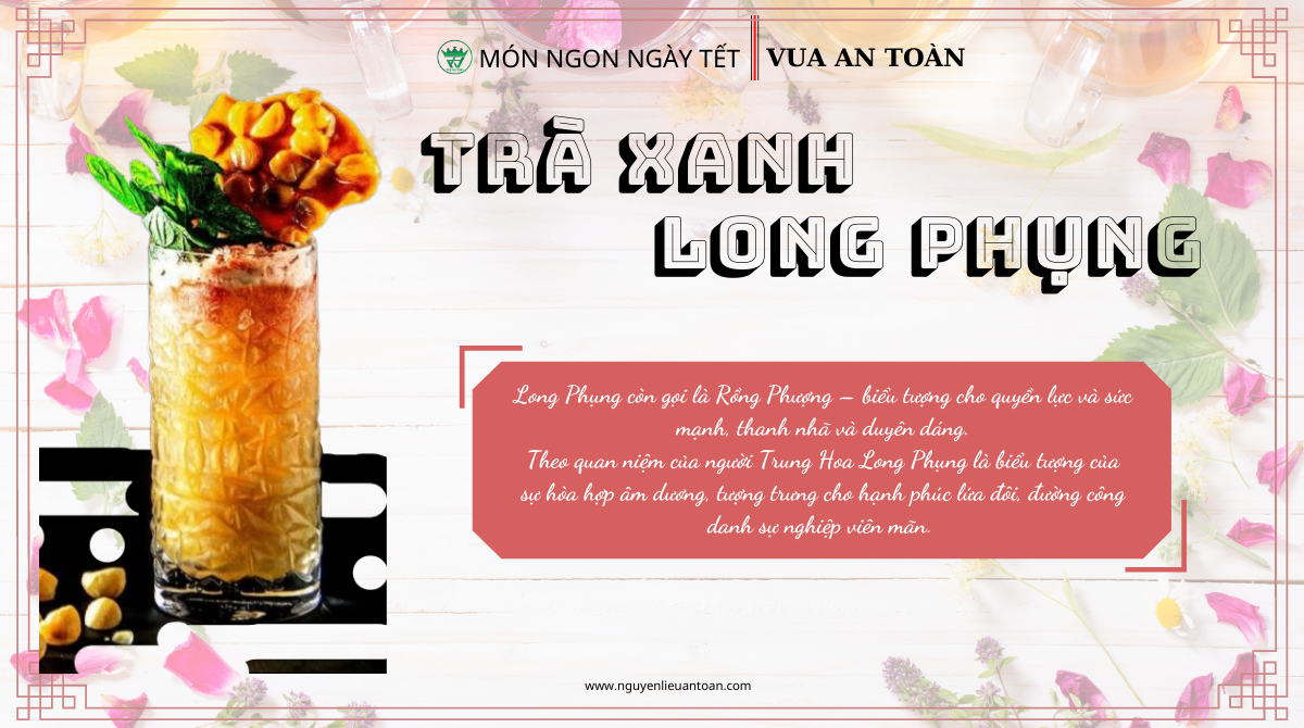 MÓN NGON NGÀY TẾT - TRÀ XANH LONG PHỤNG