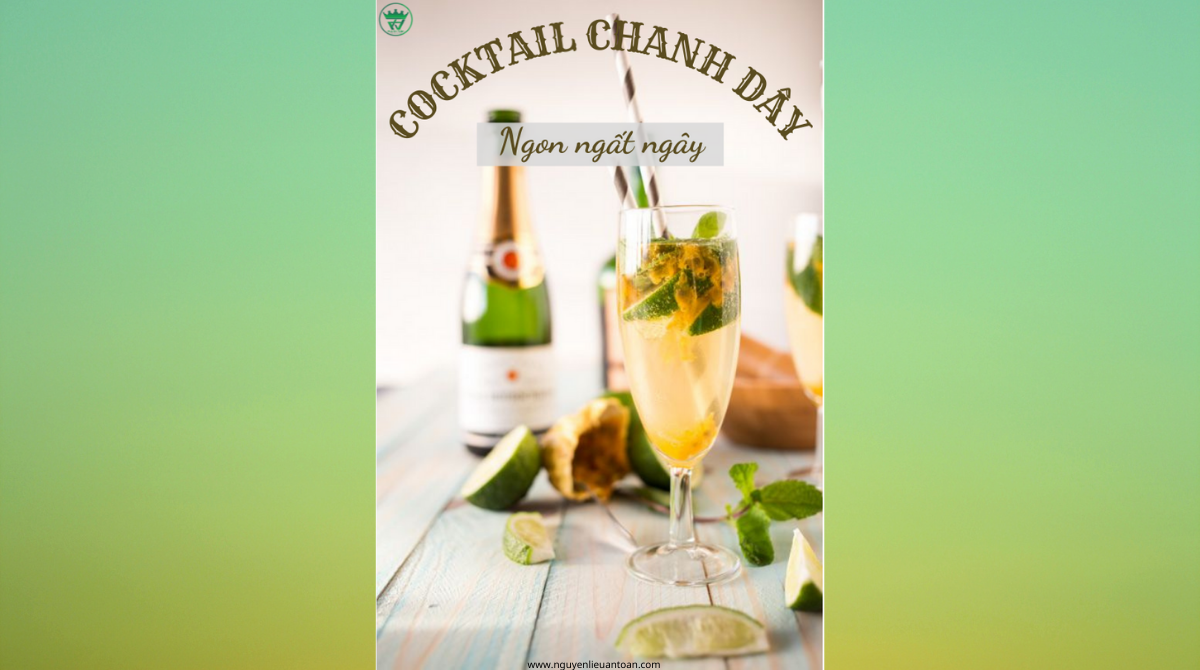 CÔNG THỨC LÀM COCKTAIL CHANH DÂY