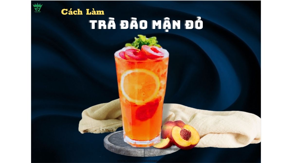 CÔNG THỨC LÀM TRÀ ĐÀO MẬN ĐỎ