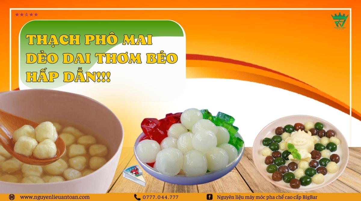THẠCH PHÔ MAI TƯƠI DẺO DAI THƠM BÉO