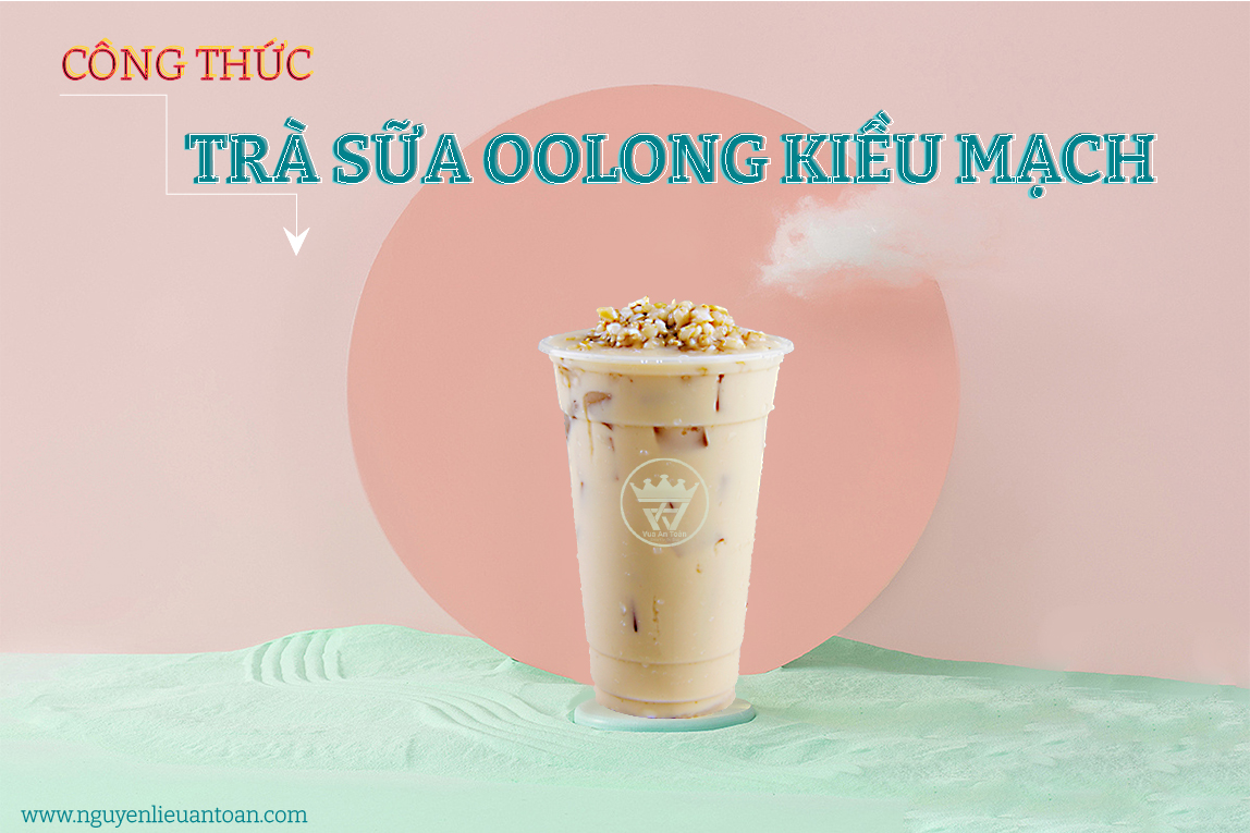 CÁCH LÀM TRÀ SỮA OOLONG KIỀU MẠCH THƠM NGON