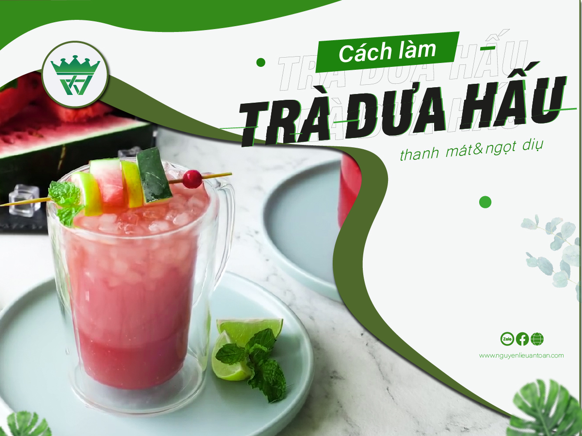 LÀM TRÀ DƯA HẤU THANH MÁT, NGỌT DỊU