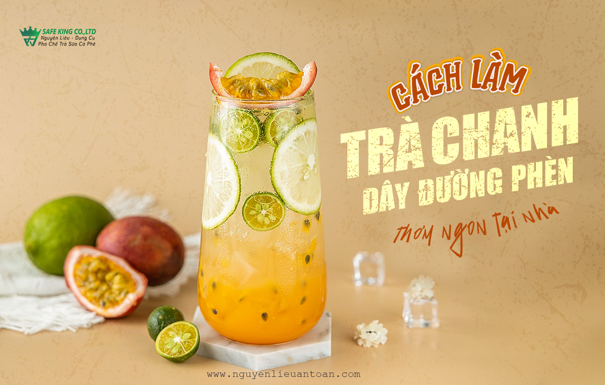 CÁCH LÀM TRÀ CHANH DÂY ĐƯỜNG PHÈN THƠM NGON TẠI NHÀ