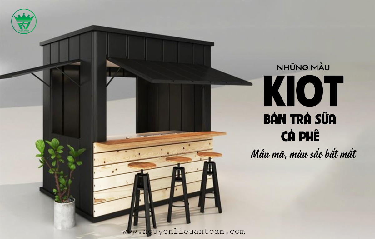 NHỮNG MẪU KIOT BÁN TRÀ SỮA, CÀ PHÊ  MẪU MÃ, MÀU SẮC BẮT MẮT