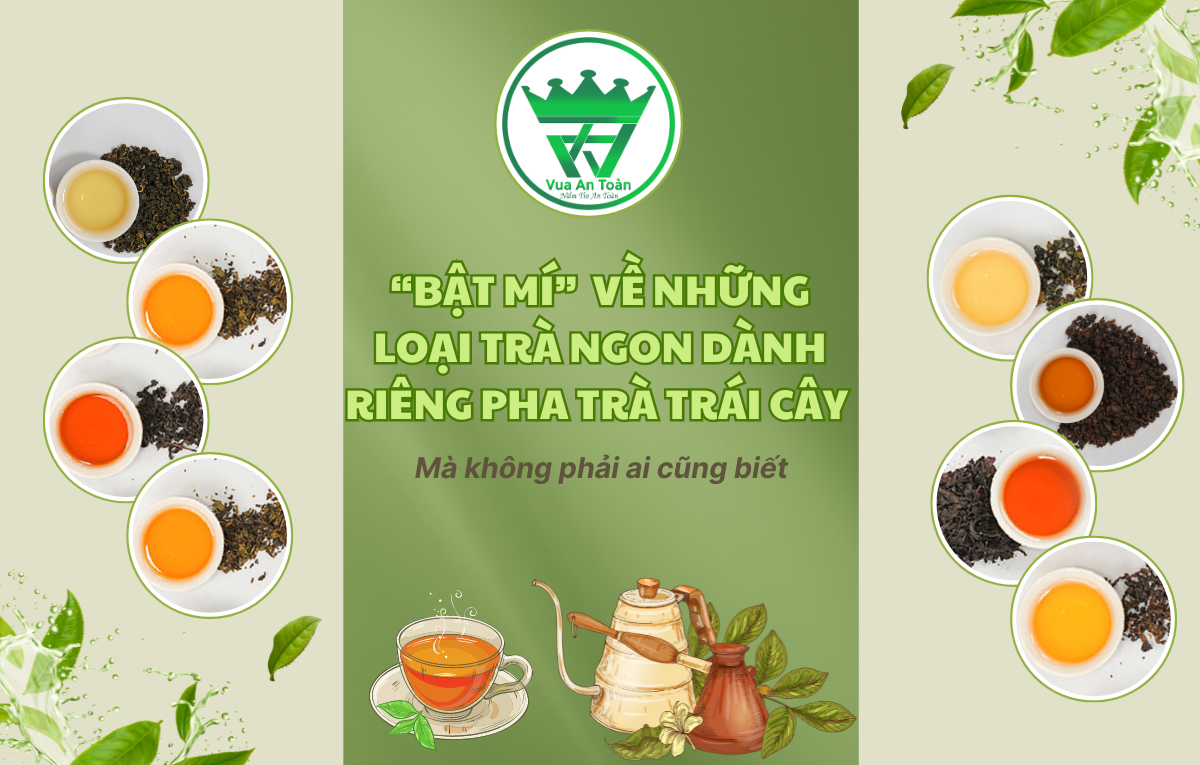 BẬT MÍ VỀ NHỮNG LOẠI TRÀ NGON DÀNH RIÊNG ĐỂ PHA TRÀ TRÁI CÂY - MÀ KHÔNG PHẢI AI CŨNG BIẾT BẬT MÍ VỀ NHỮNG LOẠI TRÀ NGON DÀNH RIÊNG ĐỂ PHA TRÀ TRÁI CÂY - MÀ KHÔNG PHẢI AI CŨNG BIẾT