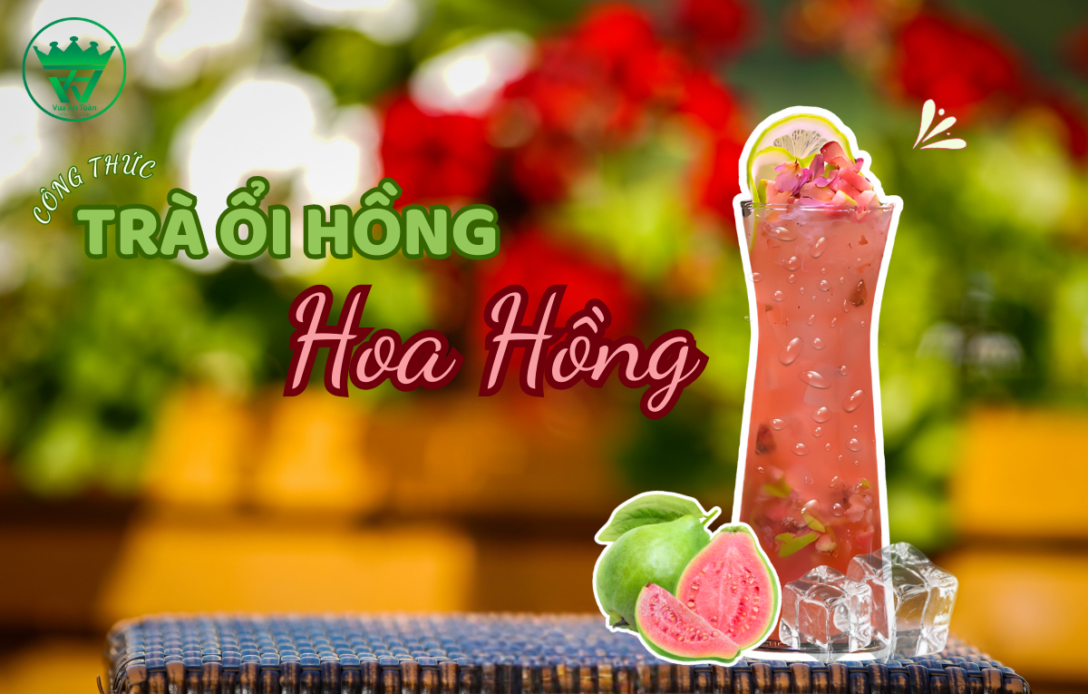 CÔNG THỨC PHA CHẾ TRÀ ỔI HỒNG HOA HỒNG - BÍ QUYẾT “TĂNG DOANH THU” CHO MÙA THU CÔNG THỨC PHA CHẾ TRÀ ỔI HỒNG HOA HỒNG - BÍ QUYẾT “TĂNG DOANH THU” CHO MÙA THU