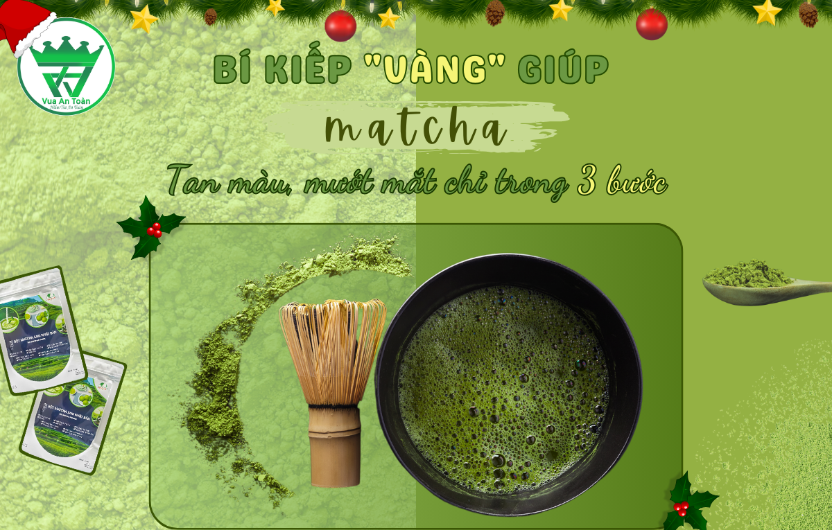 BÍ KIẾP "VÀNG" GIÚP MATCHA TAN MÀU, MƯỚT MẮT CHỈ TRONG 3 BƯỚC BÍ KIẾP "VÀNG" GIÚP MATCHA TAN MÀU, MƯỚT MẮT CHỈ TRONG 3 BƯỚC