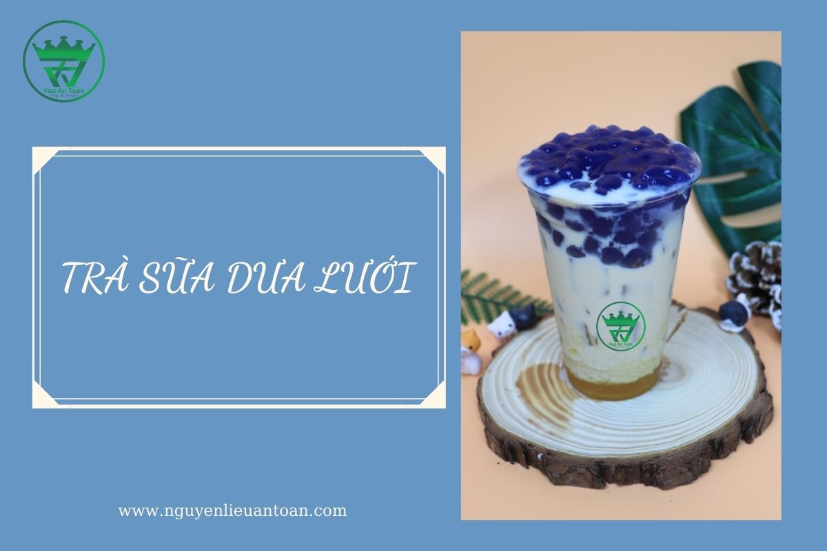 CÁCH LÀM TRÀ SỮA DƯA LƯỚI