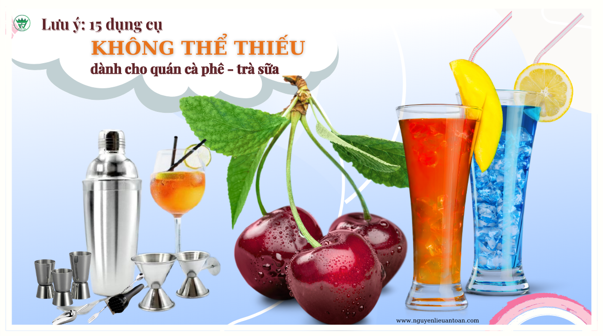LƯU Ý: 15 DỤNG CỤ PHA CHẾ KHÔNG THỂ THIẾU DÀNH CHO QUÁN CÀ PHÊ TRÀ SỮA