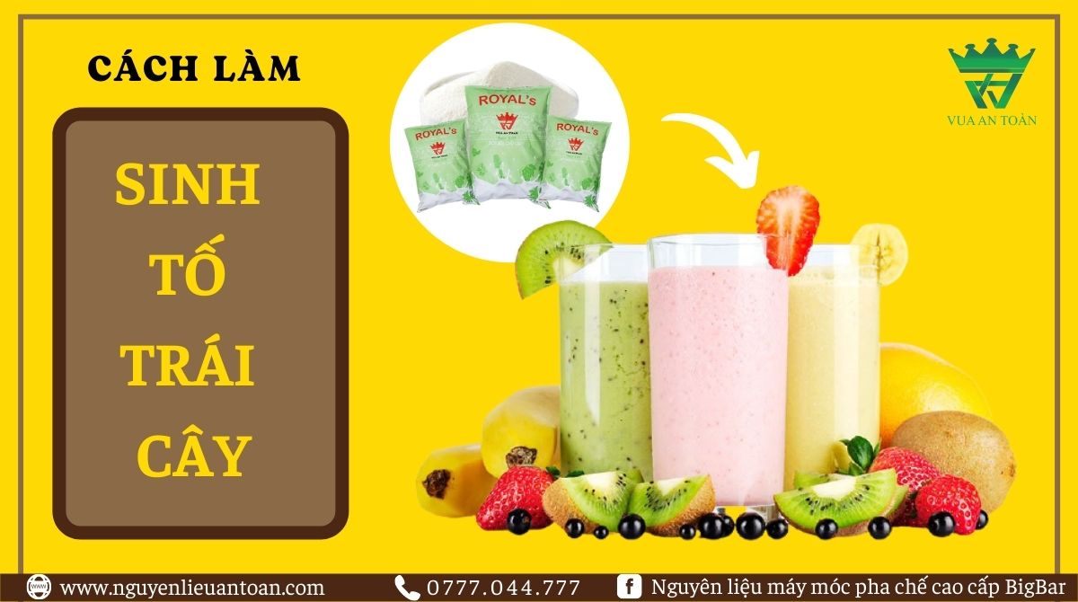 CÁCH LÀM SINH TỐ TRÁI CÂY TỪ BỘT SỮA ROYAL